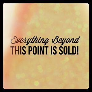 EVERYTHING BEYOND IS SOLD